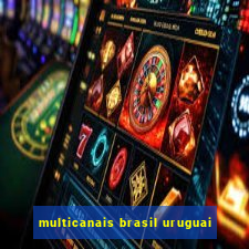 multicanais brasil uruguai